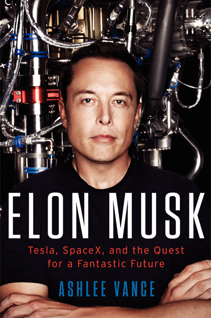 Elon Musk: Tesla, SpaceX, et la quête d'un avenir fantastique 